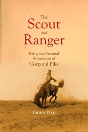 The Scout and Ranger Being the Personal Adventures of Corporal Pike cover image cdn