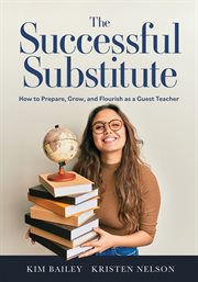 The Successful Substitute : How to Prepare, Grow, and Flourish as a Guest Teacher (Practical Tips, Teaching Strategies, and Clas cover image cdn