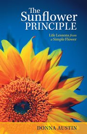 The Sunflower Principle : Life Lessons from a Simple Flower cover image cdn