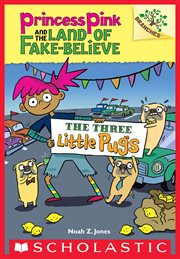 The Three Little Pugs : Princess Pink and the Land of Fake-Believe cover image cdn