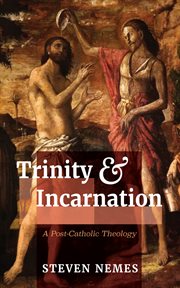 Trinity and Incarnation : A Post-Catholic Theology cover image cdn