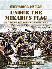Under the Mikado's Flag, or Young Soldiers of Fortune cover image cdn