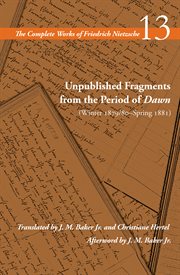 Unpublished fragments from the period of Dawn : winter 1879/80-spring 1881. Complete works of Friedrich Nietzsche cover image cdn