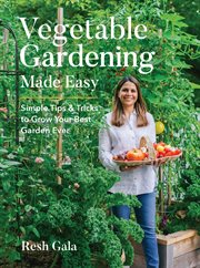Vegetable Gardening Made Easy : Simple Tips & Tricks to Grow Your Best Garden Ever cover image cdn