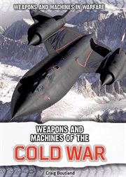 Weapons and Machines of the Cold War : Weapons and Machines in Warfare cover image cdn