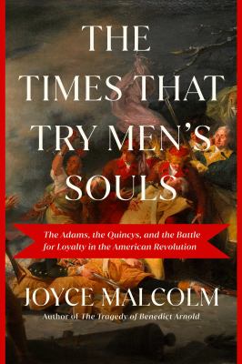 The times that try men's souls : the Adams, the Quincys, and the battle for loyalty in the American Revolution  cover image cdn