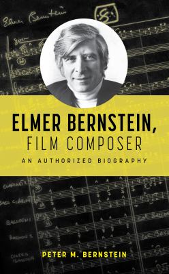 Elmer Bernstein, film composer : an authorized biography  cover image cdn