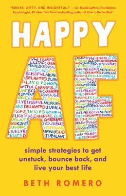Happy AF : simple strategies to get unstuck, bounce back, and live your best life cover image