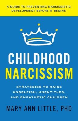 Childhood narcissism : strategies to raise unselfish, unentitled, and empathetic children  cover image cdn