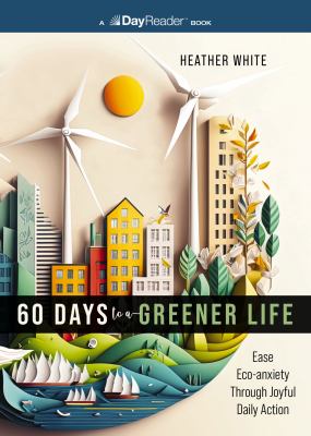 60 days to a greener life : ease eco-anxiety through joyful daily action cover image