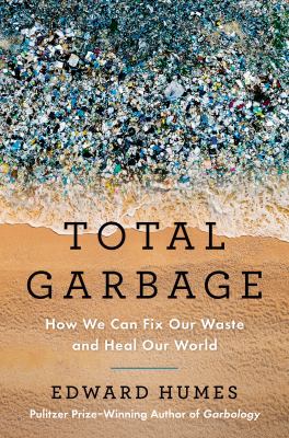 Total garbage : how we can fix our waste and heal our world  cover image cdn