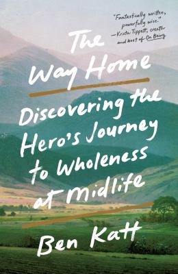 The way home : discovering the hero's journey to wholeness at midlife cover image