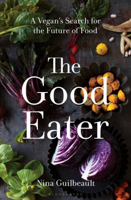 The good eater : a vegan's search for the future of food  cover image cdn