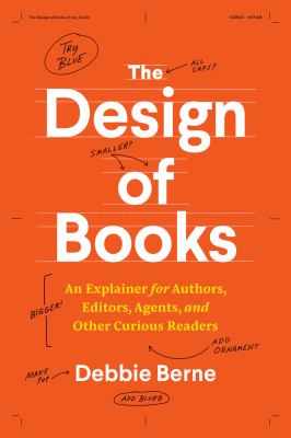 The design of books : an explainer for authors, editors, agents, and other curious readers  cover image cdn
