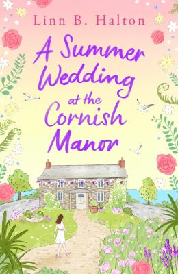 A Summer Wedding at the Cornish Manor Save the date with the newest feel-good romantic read from Linn B. Halton! cover image cdn