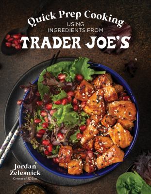 Quick prep cooking using ingredients from Trader Joe's  cover image cdn