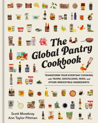 The global pantry cookbook : transform your everyday cooking with tahini, gochujang, miso, and other irresistible ingredients  cover image cdn