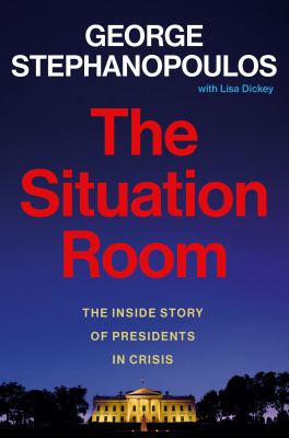 The situation room : the inside story of presidents in crisis  cover image cdn