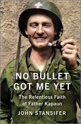 No bullet got me yet : the relentless faith of Father Kapaun  cover image cdn