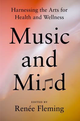 Music and mind : harnessing the arts for health and wellness  cover image cdn
