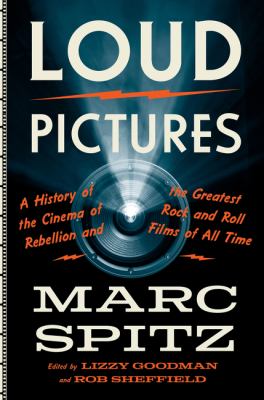 Loud Pictures : A History of the Cinema of Rebellion and the Greatest Rock and Roll Films of All Time cover image cdn