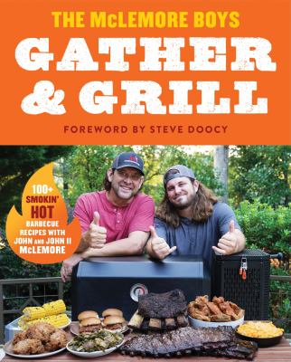 Gather & grill : 100+ smokin' hot recipes from the McLemore boys  cover image cdn