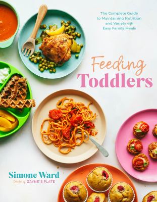 Feeding toddlers : the complete guide to maintaining nutrition and variety with easy family meals  cover image cdn