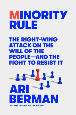 Minority rule : the right-wing attack on the will of the people-and the fight to resist it  cover image cdn