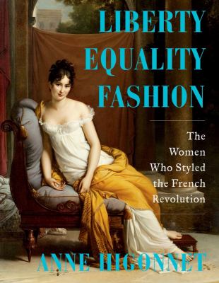 Liberty equality fashion : the women who styled the French Revolution  cover image cdn