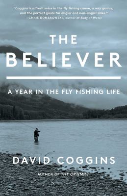 The believer : a year in the fly fishing life  cover image cdn
