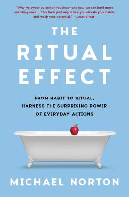 The ritual effect : from habit to ritual, harness the surprising power of everyday actions  cover image cdn