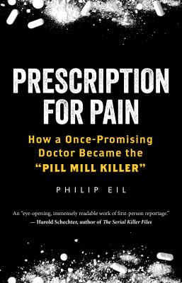 Prescription for pain : how a once-promising doctor became the "Pill Mill Killer"  cover image cdn