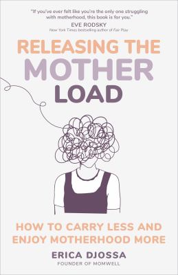 Releasing the mother load : how to carry less and enjoy motherhood more  cover image cdn