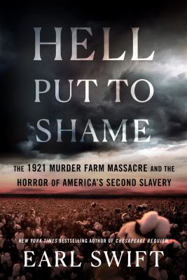 Hell put to shame : the 1921 Murder Farm massacre and the horror of America's second slavery  cover image cdn