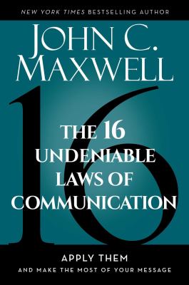 The 16 undeniable laws of communication : apply them and make the most of your message  cover image cdn