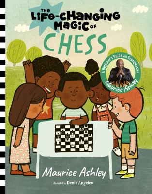 The life-changing magic of chess : a beginner's guide with Grandmaster Maurice Ashley  cover image cdn