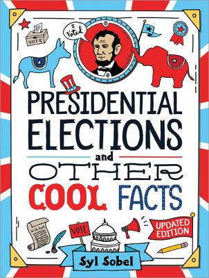Presidential Elections and Other Cool Facts : Understanding How Our Country Picks Its President cover image