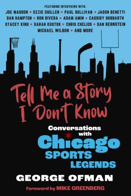 Tell me a story I don't know : conversations with Chicago sports legends  cover image cdn
