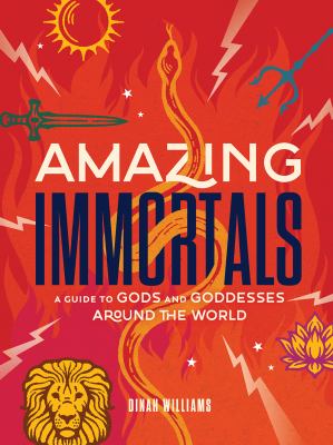 Amazing immortals : a guide to Gods and Goddesses around the world  cover image cdn