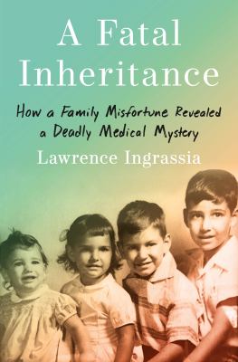 A fatal inheritance : how a family misfortune revealed a deadly medical mystery  cover image cdn
