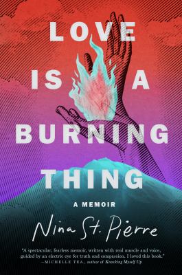 Love is a burning thing : a memoir  cover image cdn