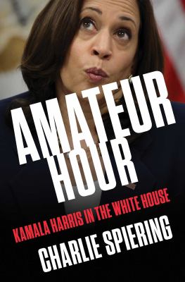 Amateur hour : Kamala Harris in the White House  cover image cdn
