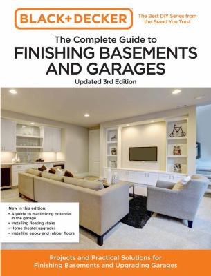 The complete guide to finishing basements + garages : projects and practical solutions for finishing basements and upgrading garages cover image cdn