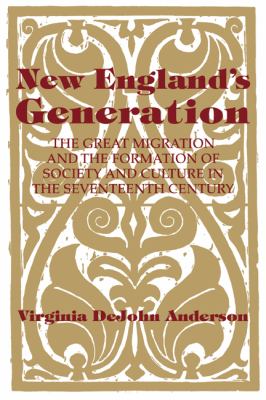 New England's generation : the great migration and the formation of society and culture in the seventeenth century  cover image cdn