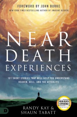 Near death experiences : 101 short stories that will help you understand heaven, hell, and the afterlife  cover image cdn