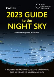 2023 Guide to the Night Sky : A Month-By-Month Guide to Exploring the Skies Above North America cover image cdn