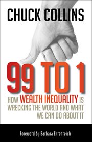99 to 1 : how wealth inequality is wrecking the world and what we can do about it cover image cdn