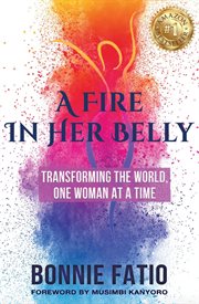 A fire in her belly : transforming the world one woman at a time cover image cdn