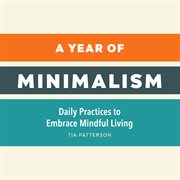 A year of minimalism : daily practices to embrace mindful living. Year of daily reflections cover image cdn