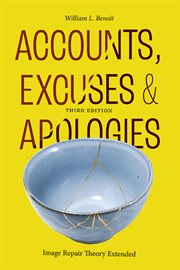 Accounts, excuses, and apologies : image repair theory extended cover image cdn